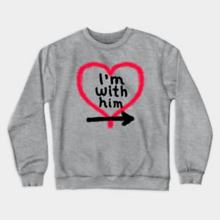 I'm With Him (right arrow) Crewneck Sweatshirt